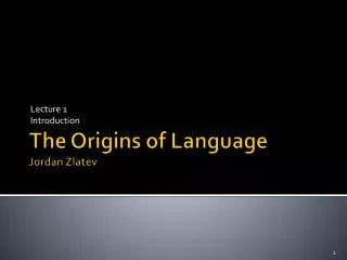 The Origins of Language Jordan Zlatev