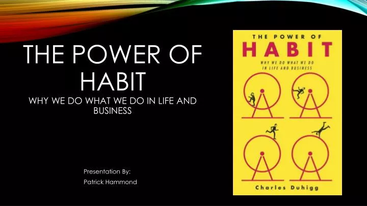 the power of habit why we do what we do in life and business
