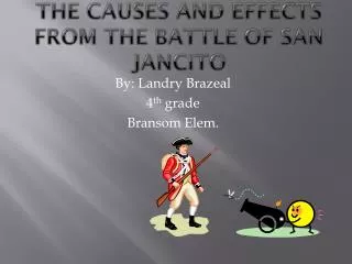 The causes and effects from t he Battle of San Jancito