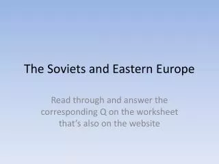 The Soviets and Eastern Europe