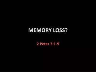 MEMORY LOSS?
