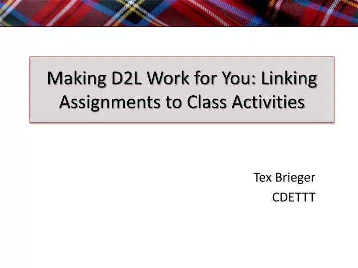 making d2l work for you linking assignments to class activities