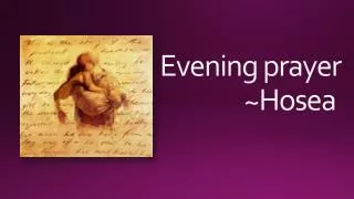 Evening prayer ~Hosea