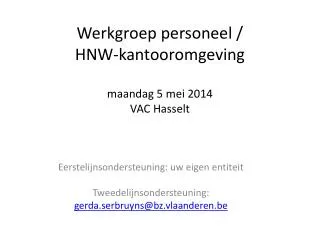 Werkgroep personeel / HNW-kantooromgeving maandag 5 mei 2014 VAC Hasselt