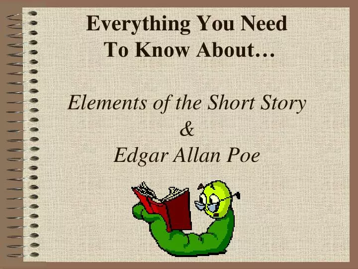 everything you need to know about elements of the short story edgar allan poe