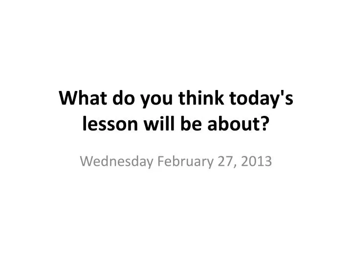 what do you think today s lesson will be about