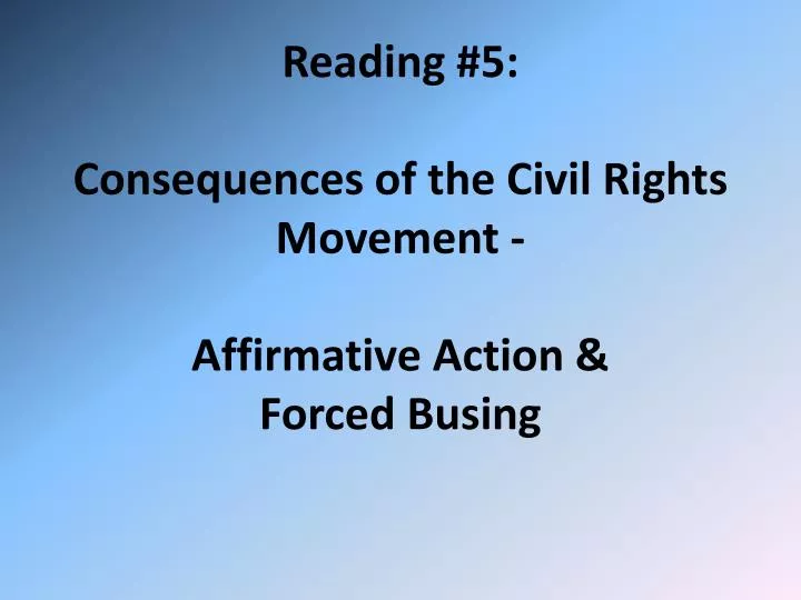 reading 5 consequences of the civil rights movement affirmative action forced busing