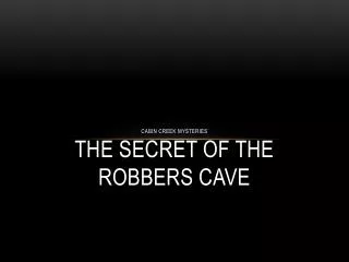 Cabin Creek Mysteries THE SECRET OF THE ROBBERS CAVE
