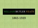 WILLIAM BUTLER YEATS - slide 1