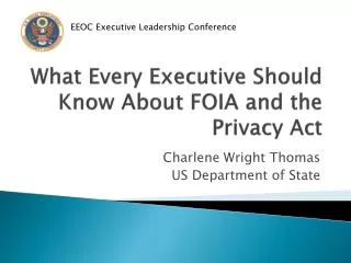What Every Executive Should Know About FOIA and the Privacy Act