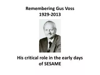 Remembering Gus Voss 1929-2013