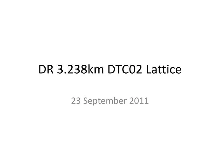 dr 3 238km dtc02 lattice