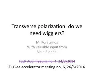 Transverse polarization: do we need wigglers?