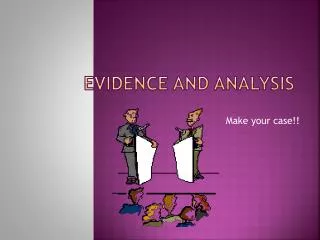 Evidence and Analysis