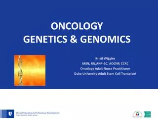 ONCOLOGY GENETICS &amp; GENOMICS