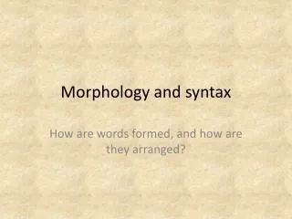 Morphology and syntax
