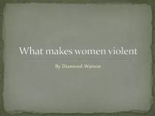 What makes women violent