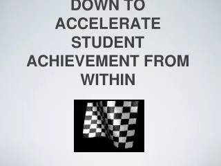 PUTTING OUR FOOT DOWN TO ACCELERATE STUDENT ACHIEVEMENT FROM WITHIN