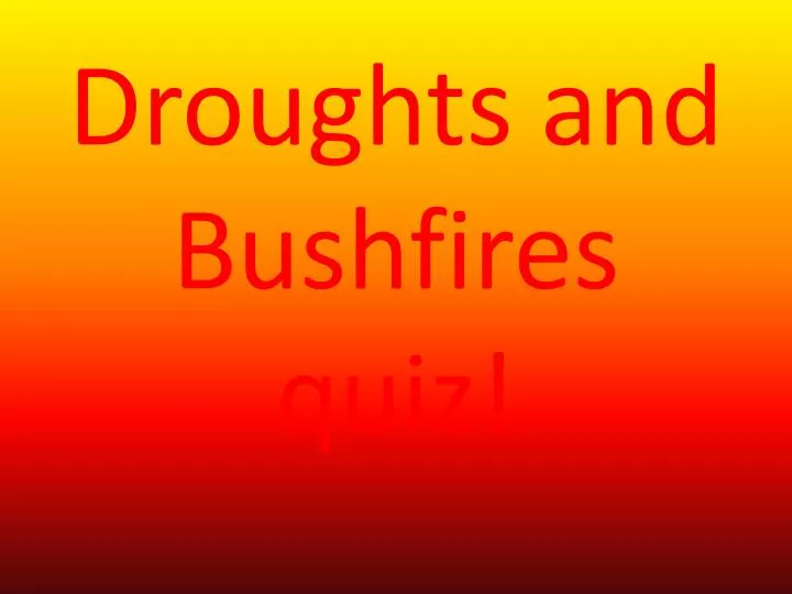 droughts and bushfires quiz