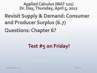 Applied Calculus (MAT 121) Dr. Day, Thur sday , April 5, 2012