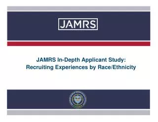 JAMRS In-Depth Applicant Study: Recruiting Experiences by Race/Ethnicity