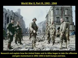 World War II, Part III, 1943 - 1944