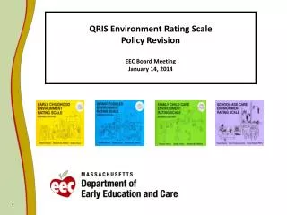 QRIS Environment Rating Scale Policy Revision EEC Board Meeting January 14, 2014