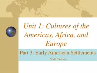 Unit 1: Cultures of the Americas, Africa, and Europe