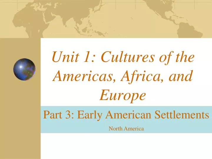 unit 1 cultures of the americas africa and europe