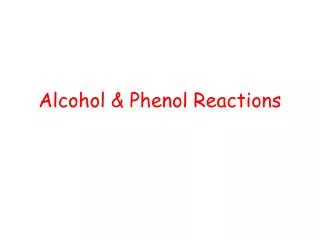 Alcohol &amp; Phenol Reactions