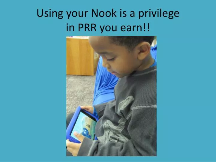using your nook is a privilege in prr you earn