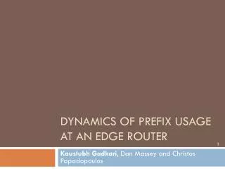 Dynamics of Prefix usage at an Edge router