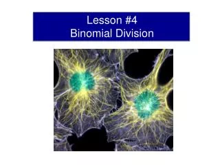 Lesson #4 Binomial Division Polynomials