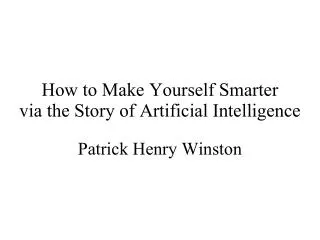 How to Make Yourself Smarter via the Story of Artificial Intelligence