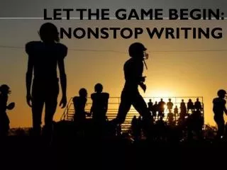 Let the game begin: nonstop writing