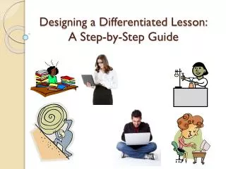 Designing a Differentiated Lesson: A Step-by-Step Guide