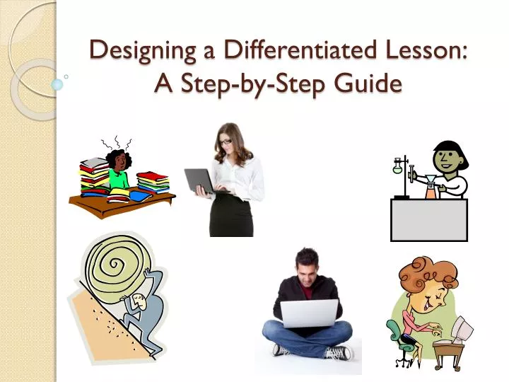 designing a differentiated lesson a step by step guide