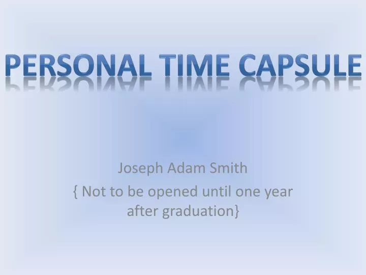 joseph adam smith not to be opened until one year after graduation