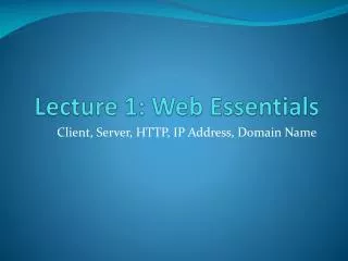 Lecture 1: Web Essentials