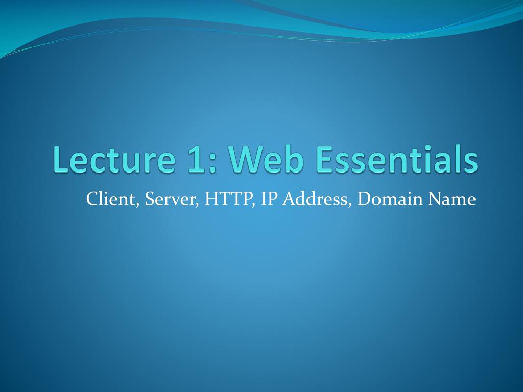 PPT - Lecture 1: Web Essentials PowerPoint Presentation, free download ...