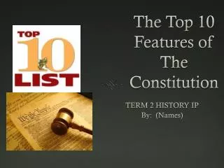 The Top 10 Features of The Constitution