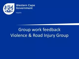 Group work feedback Violence &amp; Road Injury Group