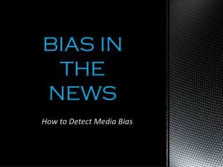 BIAS IN THE NEWS