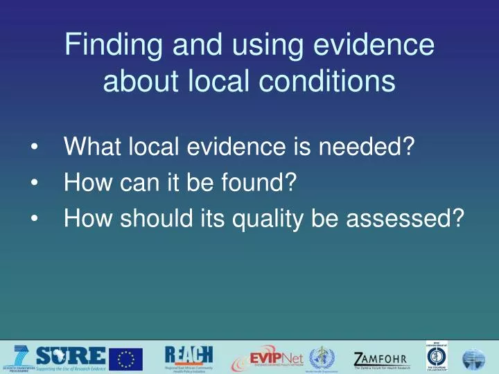 finding and using evidence about local conditions