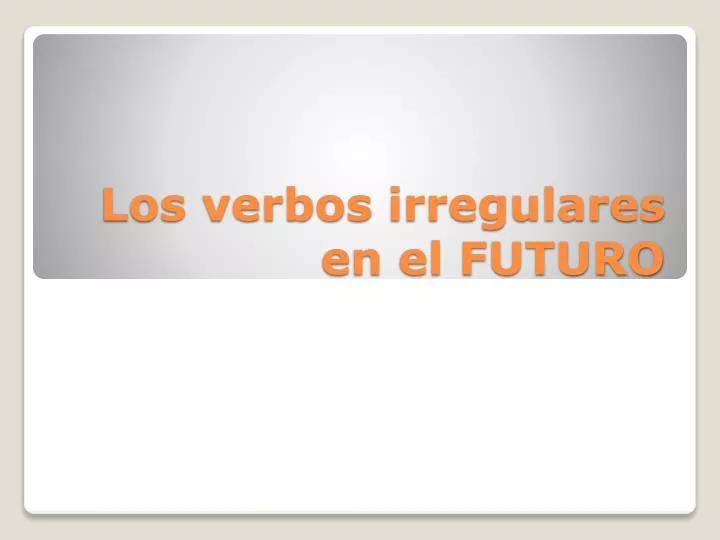 los verbos irregulares en el futuro