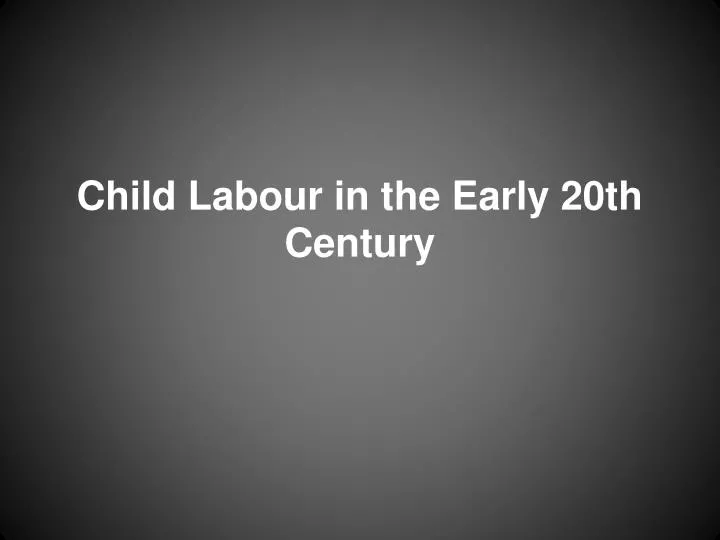 child labour in the early 20th century