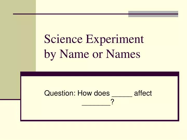 science experiment by name or names
