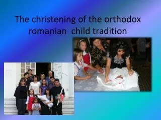 The christening of the orthodox romanian child tradition