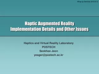 Haptic Augmented Reality Implementation Details and Other Issues