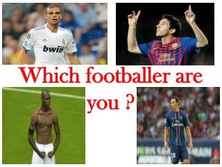 Which footballer are you ?